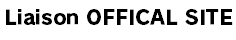 Liaison OFFICAL SITE